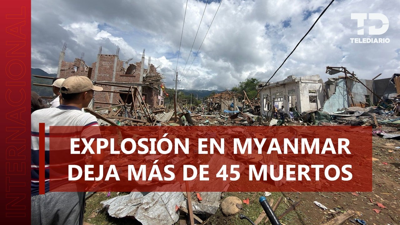 Explosión en Myanmar deja más de 45 muertos y decenas de heridos
