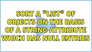 Sort a "list" of objects on the basis of a String attribute which has null entries