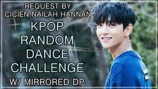 KPOP RANDOM DANCE CHALLENGE | w/mirrored DP | Request by Cicien Nailah Hannan