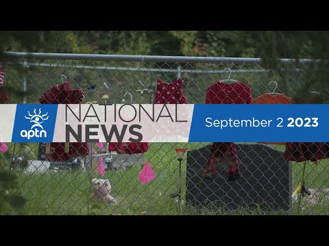 APTN National News September 2, 2023 – Residential school search, Tribunal orders reinstatement