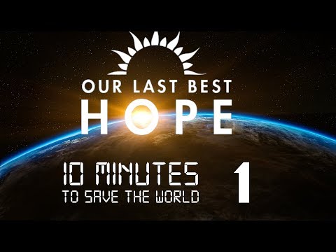 Our Last Best Hope RPG | 10 Minutes to Save the World - Pt 1
