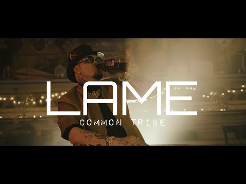 COMMON TRIBE- LAME (Official Video)