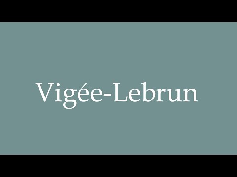 How to Pronounce ''Vigée-Lebrun'' Correctly in French