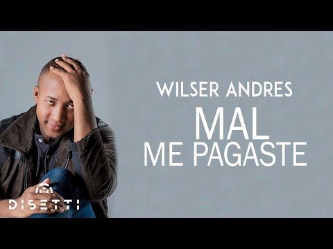Video Mal Me Pagaste (Audio) de Wilser Andrés