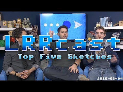 LRRcast - Top Five Sketches