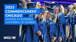 School of Business - Conferral of Degrees - WGU 2025 Chicago Commencement