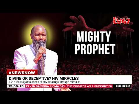 #DivineOrDeceptive? TV47 probes HIV miracle claims by the mighty Prophet Owuor