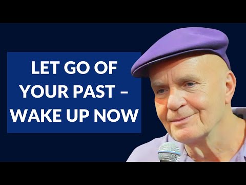 How to Let Go of the Past and Awaken Now with Dr. Wayne Dyer