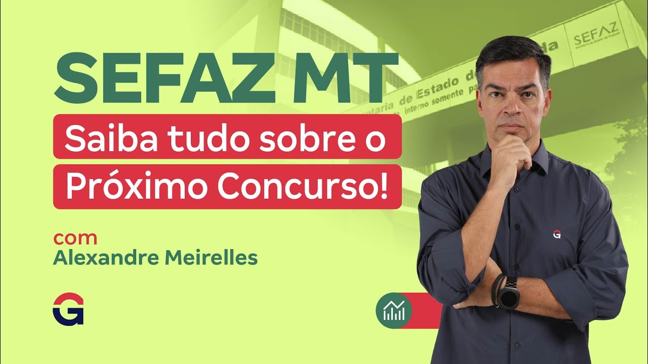 Concurso Sefaz MT | Saiba tudo Sobre o Próximo Concurso! com Alexandre Meirelles