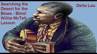 Searching the Desert for the Blues Blind Willie McTell Lesson Delta Lou