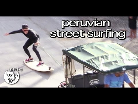 Peruvian Street Surfing - Steve-O
