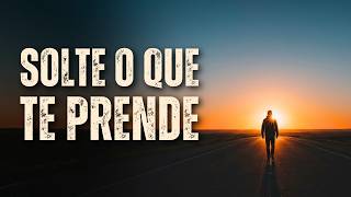 O QUE VOCÊ INSISTE EM SEGURAR QUE DEVERIA DEIXAR IR?