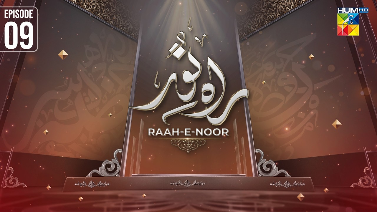 Raah e Noor 🌙 Episode 09 | Ramzan Special Show - 24th Feb 2026 | HUM TV