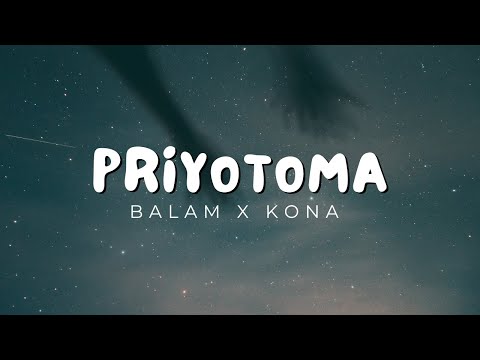 PRIYOTOMA (LYRICALS)  BALAM AND KONA