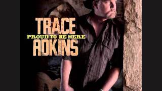 Trace Adkins - Proud To Be Here