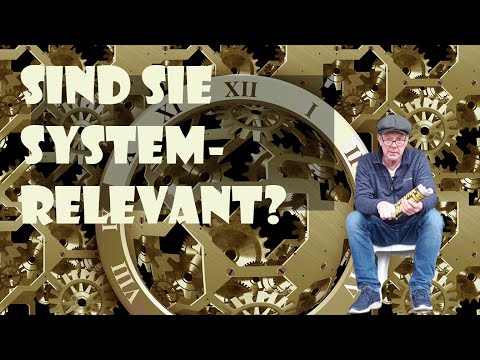 Sind SIE systemrelevant?