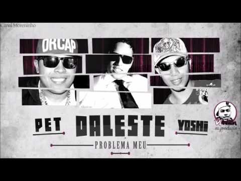 MC Daleste e MC Pet part MC Yoshi   Problema Meu   2014  DJ Wilton  OFICIAL
