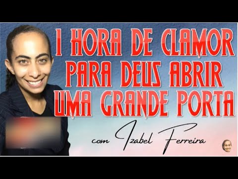 PORTAS ABERTAS - ORAÇÃO FORTE - IZABEL FERREIRA