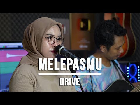 MELEPASMU - DRIVE (LIVE COVER INDAH YASTAMI)