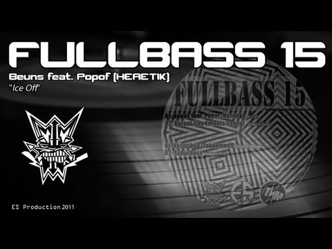 FULLBASS 15 - Beuns feat. Popof [Heretik] - "Ice Off"