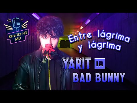 ENTRE LÁGRIMA Y LÁGRIMA - YARIT IA BAD BUNNY (KaraOke HD) Pista Original