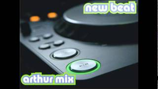 new beat by arthur mix dj
