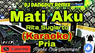Download lagu MATI AKU - Rita Sugiarto (KARAOKE REMIX) Dangdut Versi Remix Dj || Nada Pria B=DO mp3 Download lagu MATI AKU - Rita Sugiarto (KARAOKE REMIX) Dangdut Versi Remix Dj || Nada Pria B=DO mp3