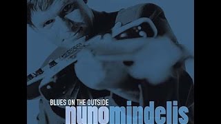 Nuno Mindelis - Blues On The Outside (Special Guest Double Trouble) (1999) - Full Album
