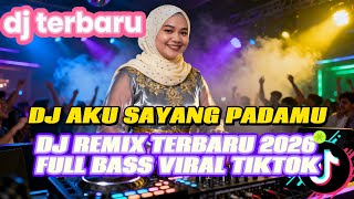 Download lagu DJ AKU SAYANG PADAMU ❤️ REMIX TERBARU 2026 | FULL BASS VIRAL TIKTOK mp3
