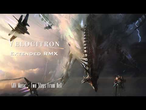 Velocitron (Extended RMX) ~ GRV Music & Two Steps From Hell