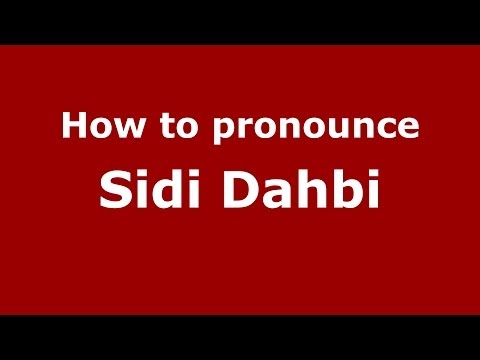 How to pronounce Sidi Dahbi (Moroccan/Arabic) - PronounceNames.com