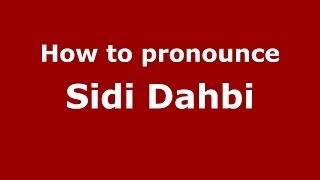 How to pronounce Sidi Dahbi