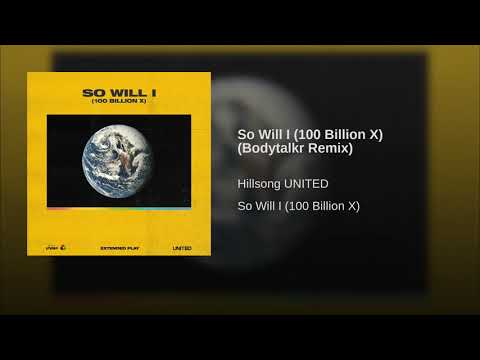 Video thumbnail for So Will I (100 Billion X) (Bodytalkr Remix)