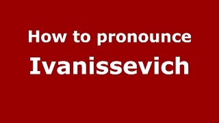How to pronounce Ivanissevich
