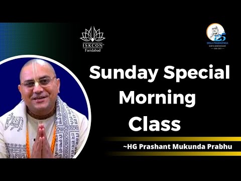 Sunday Special Morning Class || SB. 4.7.3-4 || HG Prashant Mukunda Prabhu || ISKCON Faridabad