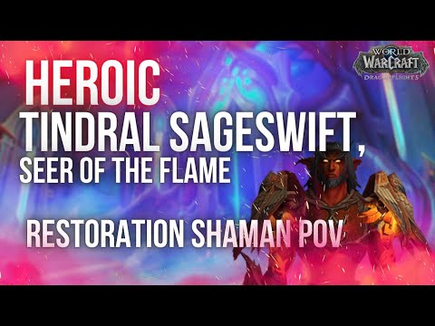 Tindral Sageswift, Seer of the Flame Heroic | Restoration Shaman PoV | Amirdrassil, the Dream's Hope