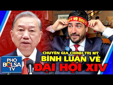 Chuyên gia chính trị Mỹ bình luận về Đại hội XIV Đảng CSVN, khen ngợi tầm nhìn TBT Tô Lâm hết nấc!