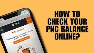 How to Check Your PNC Balance Online