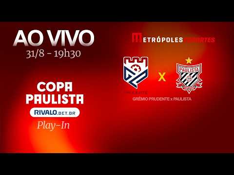 GRÊMIO PRUDENTE x PAULISTA - COPA PAULISTA 2026 - AO VIVO E COM IMAGENS - 31.08.26