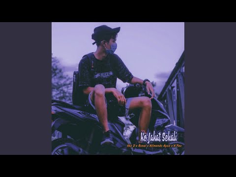 Ko Jahat Sekali (feat. Ronal, Allmendo Ayok, K'Pau)
