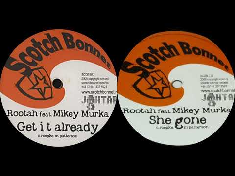 Rootah Feat. Mikey Murka – Get It Already / She Gone