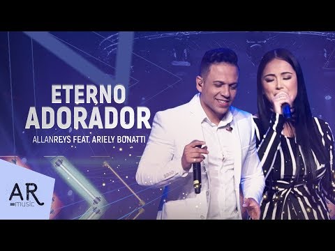 Allan reys feat Ariely Bonatti - ETERNO ADORADOR - (VIDEO OFICIAL)