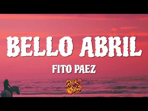 Fito Páez - Bello Abril (Letra)