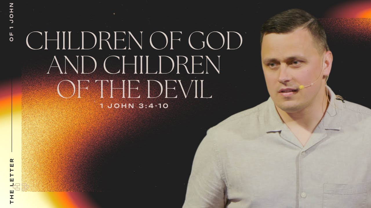 Children of God and Children of the Devil - 1 John 3:4-10 | Pastor Aleksey Khizhnyak