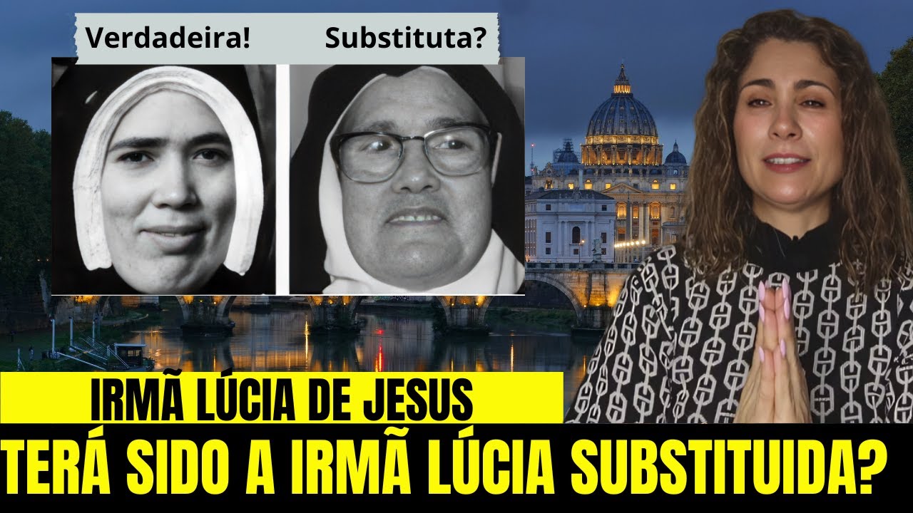 A IRMÃ LÚCIA FOI SUBSTITUIDA? A DÚVIDA ABALA O MUNDO