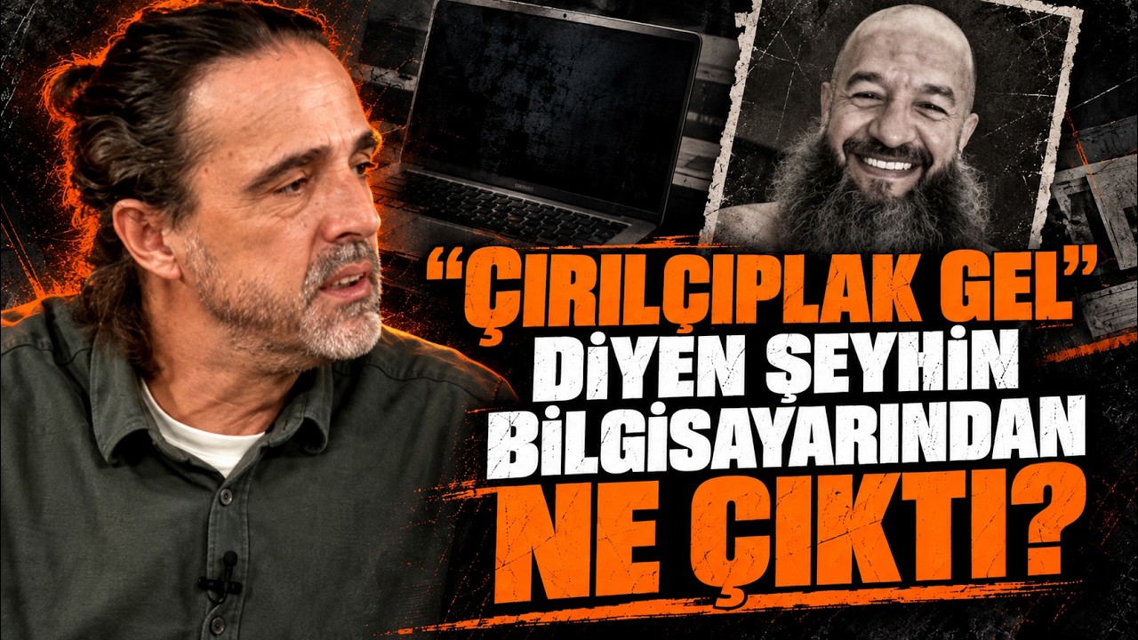 “Çırılçıplak Gel” Diyen Şeyhin Bilgisayarından Ne Çıktı? | Timur Soykan anlatıyor...