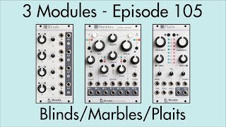 Video thumbnail for 3 Modules #105: Blinds, Marbles, Plaits by Comparative Irrelevance