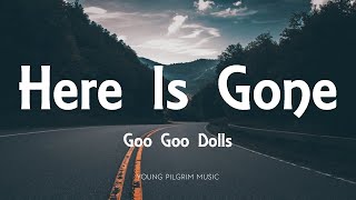 Goo Goo Dolls - Here Is Gone (Lyrics) - Gutterflower (2002)