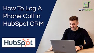 How To Log A Phone Call In HubSpot CRM