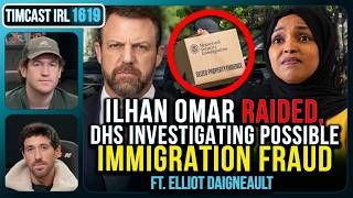 Ilhan Omar RAIDED, DHS Investigating Possible IMMIGRATION FRAUD | Timcast IRL